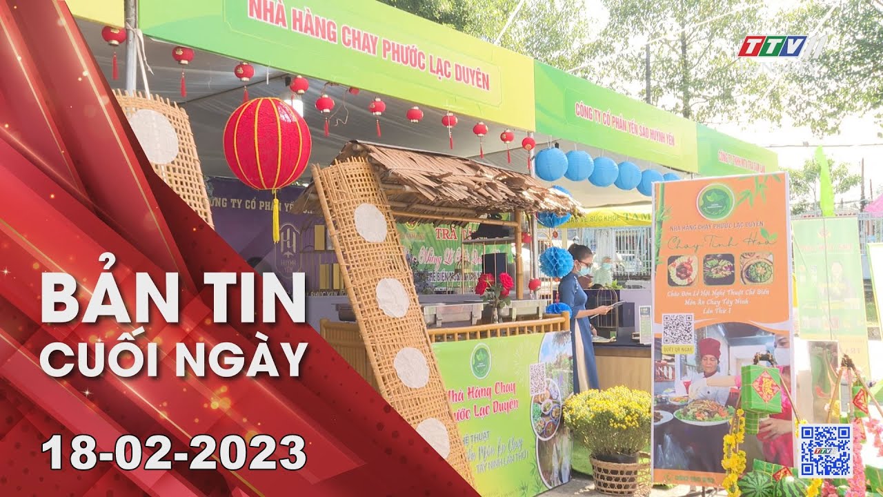 Bản tin cuối ngày 18-02-2023 | Tin tức hôm nay | TayNinhTV